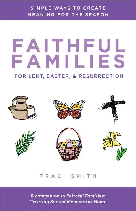 Faithful Families For Lent, Easter & Resurrection 1