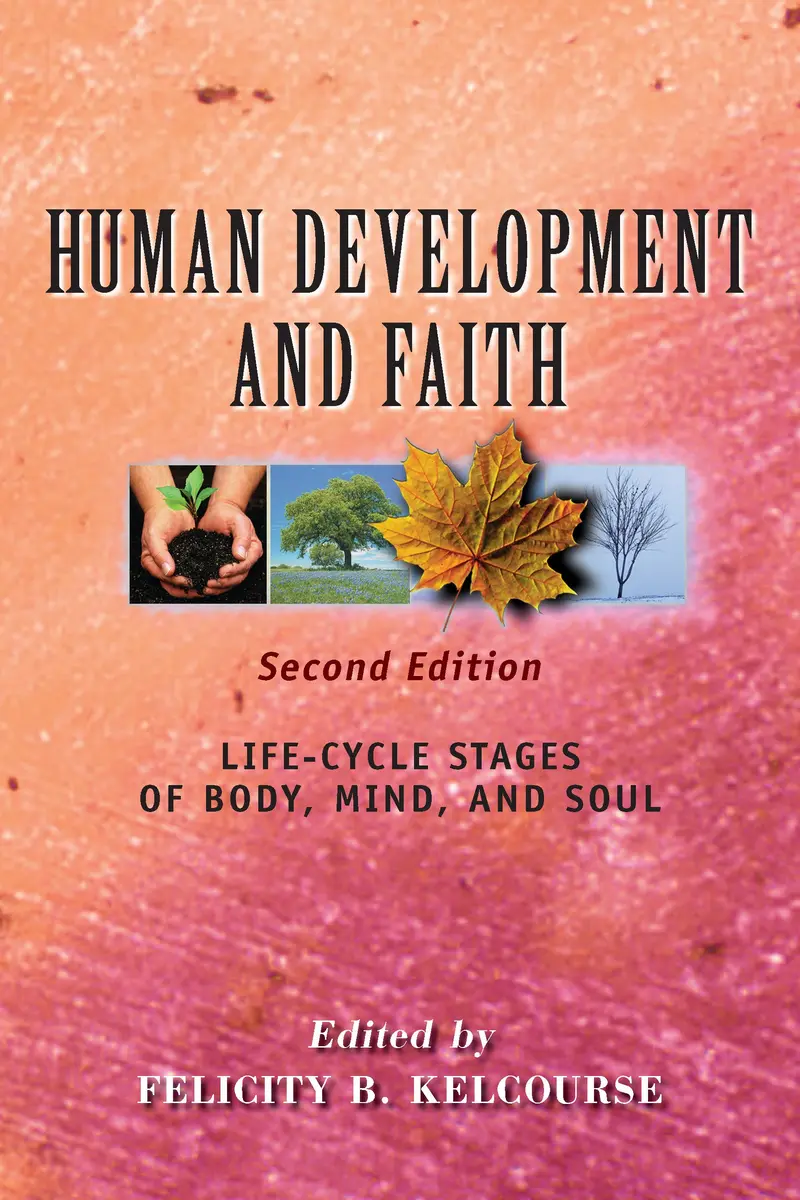 Human Development And Faith, Second Edition: Life-Cycle Stages Of Body, Mind, And Soul 1
